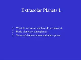 Extrasolar Planets.I.