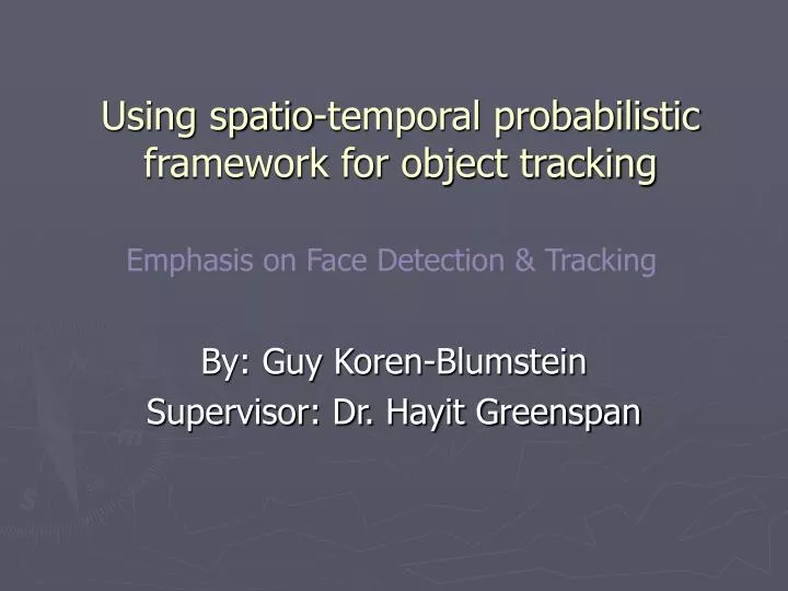 using spatio temporal probabilistic framework for object tracking