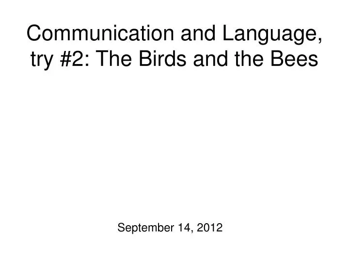 communication and language try 2 the birds and the bees