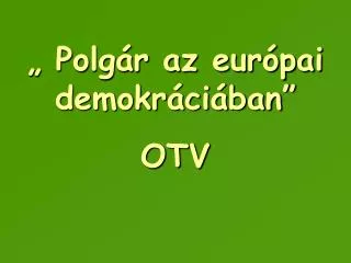 „ Polgár az európai demokráciában” OTV