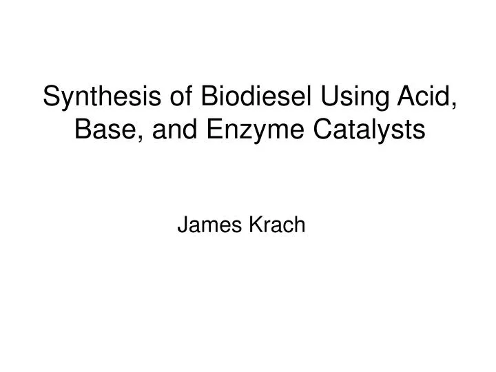 synthesis of biodiesel using acid base and enzyme catalysts