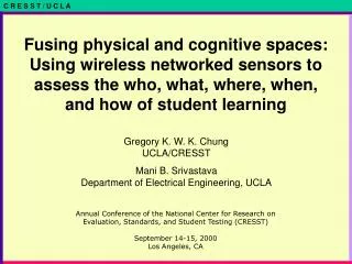 Fusing physical and cognitive spaces: Using wireless networked sensors to assess the who, what, where, when, and how of