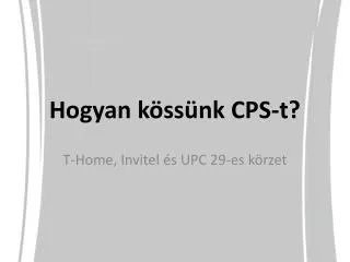 Hogyan kössünk CPS-t?