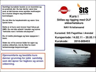 Kurs i Stillas og rigging med OLF sikkerhetskurs NAV Kristiansand Kurssted: StS Fagstillas i Arendal