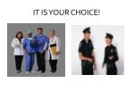 IT IS YOUR CHOICE! - slide 1