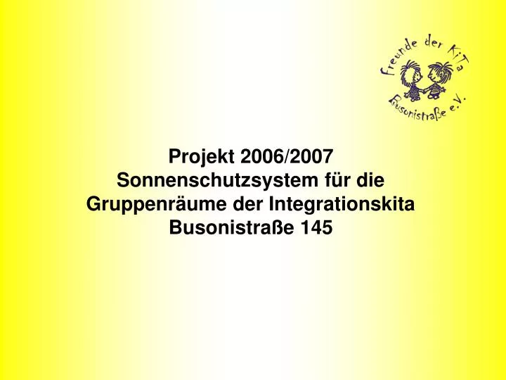 projekt 2006 2007 sonnenschutzsystem f r die gruppenr ume der integrationskita busonistra e 145