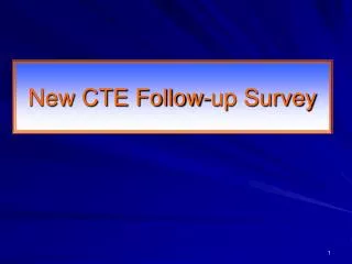 New CTE Follow-up Survey