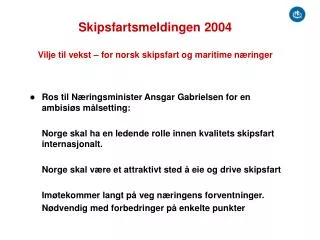 Skipsfartsmeldingen 2004 Vilje til vekst – for norsk skipsfart og maritime næringer