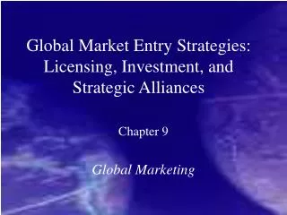 Global Market Entry Strategies: Licensing, Investment, and Strategic Alliances