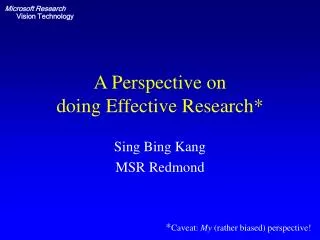 A Perspective on doing Effective Research*