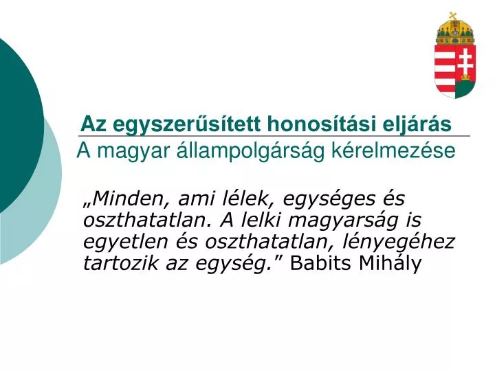 az egyszer s tett honos t si elj r s a magyar llampolg rs g k relmez se