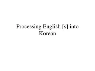 Processing English [s] into Korean