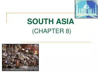 SOUTH ASIA (CHAPTER 8)
