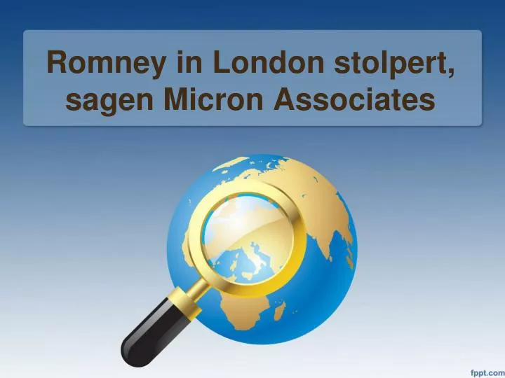 romney in london stolpert sagen micron associates