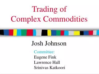 Trading of Complex Commodities
