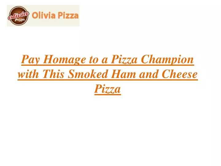 pay homage to a pizza champion with this smoked ham and cheese pizza