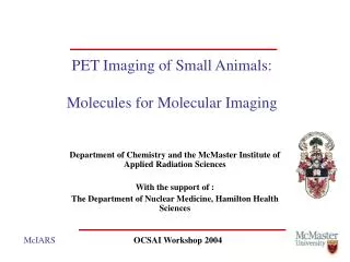 PET Imaging of Small Animals: Molecules for Molecular Imaging