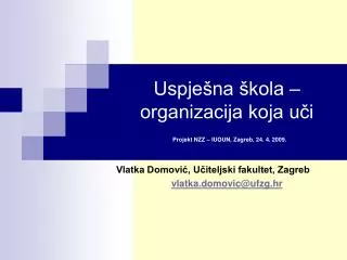 Uspješna škola – organizacija koja uči Projekt NZZ – IUOUN, Zagreb, 24. 4. 2009.