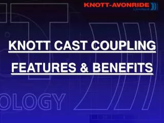 KNOTT CAST COUPLING FEATURES &amp; BENEFITS