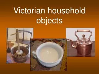 Victorian household objects