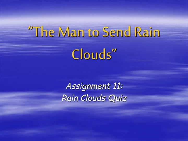 the man to send rain clouds