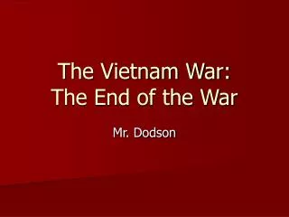 The Vietnam War: The End of the War