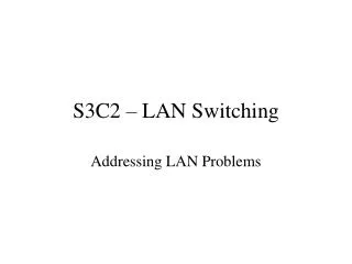 S3C2 – LAN Switching