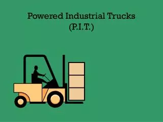 Powered Industrial Trucks (P.I.T.)