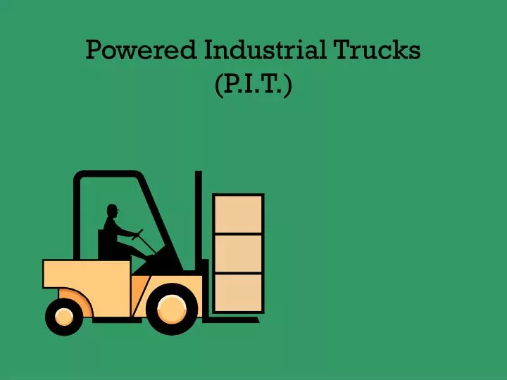 powered industrial trucks p i t