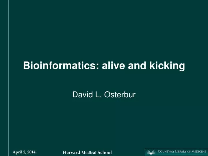 bioinformatics alive and kicking
