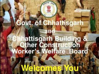 Govt. of Chhattisgarh and Chhattisgarh Building &amp; Other Construction Worker’s Welfare Board Welcomes You