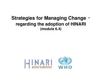 Strategies for Managing Change - regarding the adoption of HINARI (module 6.4)