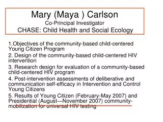 Mary (Maya ) Carlson Co-Principal Investigator CHASE: Child Health and Social Ecology