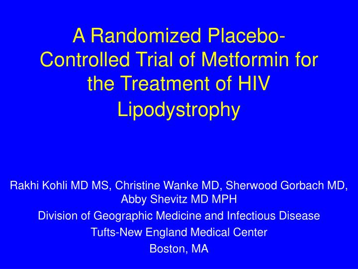 a randomized placebo controlled trial of metformin for the treatment of hiv lipodystrophy