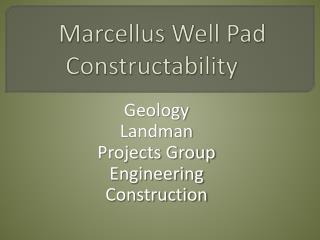 Marcellus Well Pad Constructability
