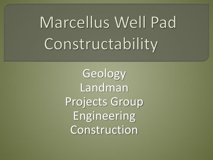 marcellus well pad constructability