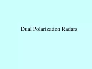 Dual Polarization Radars