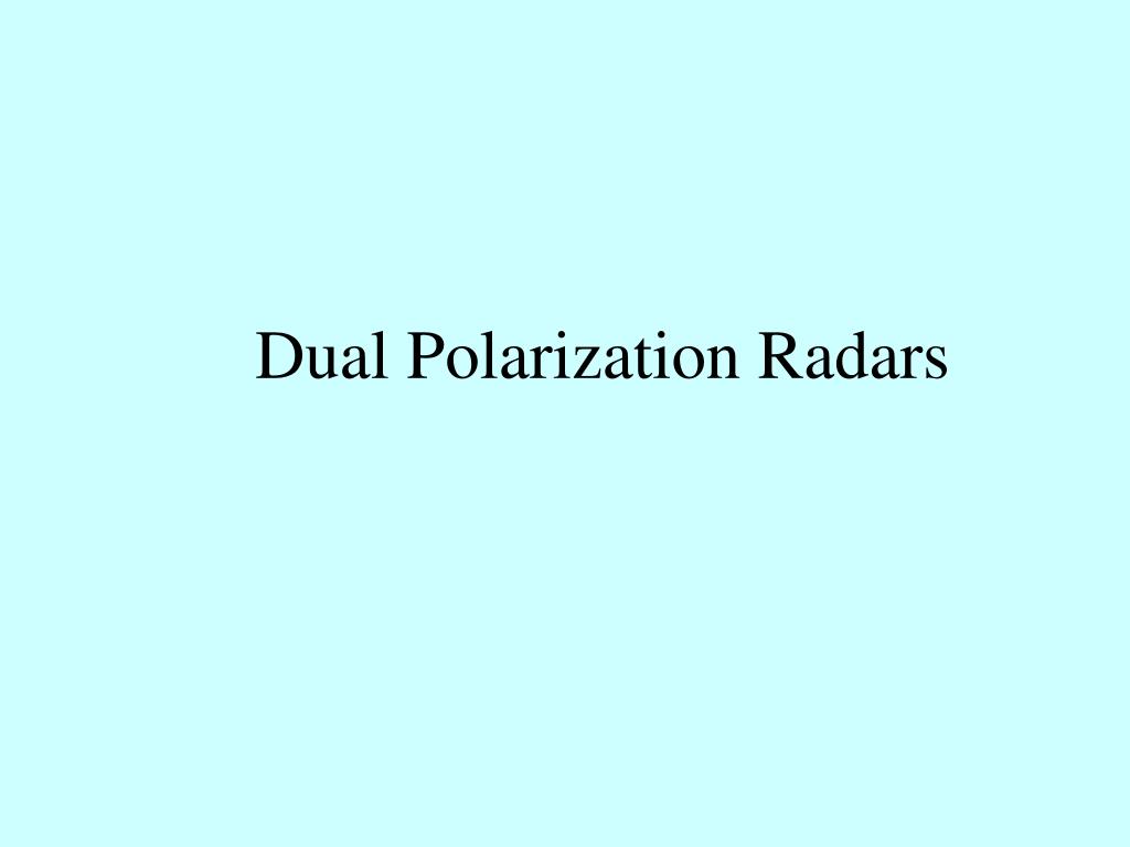 PPT - Dual Polarization Radars PowerPoint Presentation, free download ...