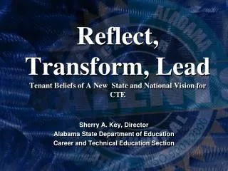 Reflect, Transform, Lead Tenant Beliefs of A New State and National Vision for CTE