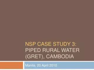 NSP CASE study 3: Piped rural water (GRET), Cambodia