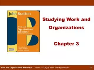 Studying Work and Organizations Chapter 3