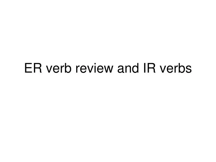 er verb review and ir verbs