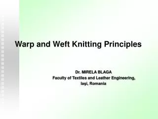 Dr. MIRELA BLAGA Faculty of Textiles and Leather Engineering, Ia?i, Romania