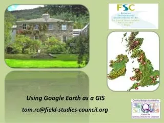 Using Google Earth as a GIS tom.rc@field-studies-council