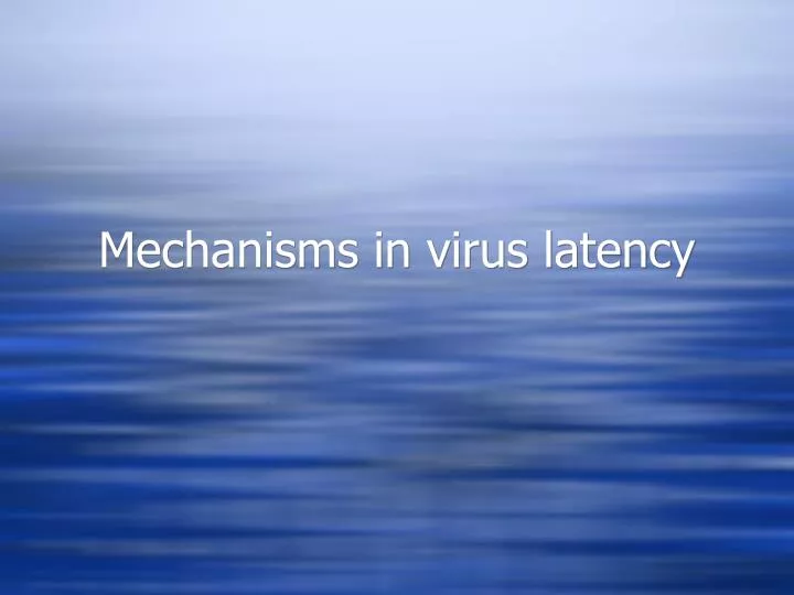 mechanisms in virus latency