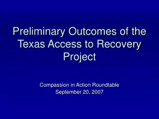 Preliminary Outcomes of the Texas Access to Recovery Project