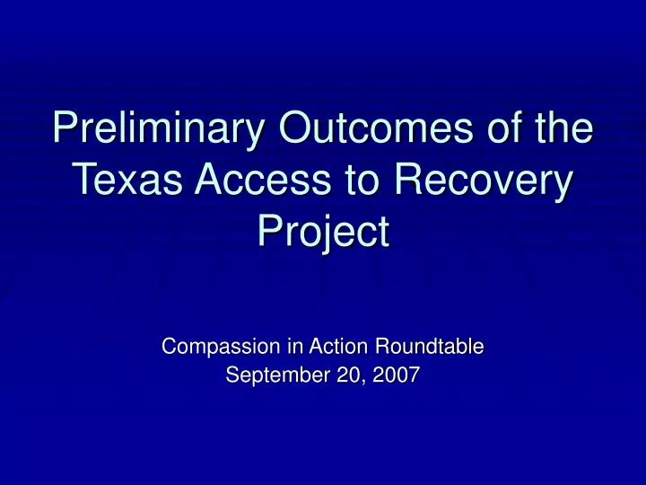 preliminary outcomes of the texas access to recovery project