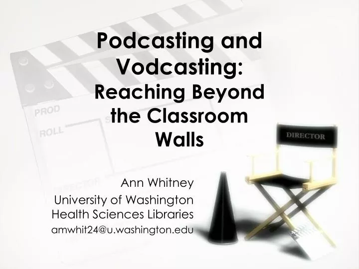 podcasting and vodcasting reaching beyond the classroom walls