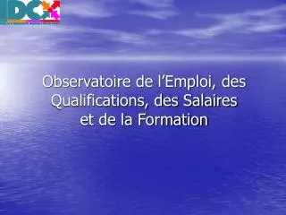 Observatoire de l’Emploi, des Qualifications, des Salaires et de la Formation