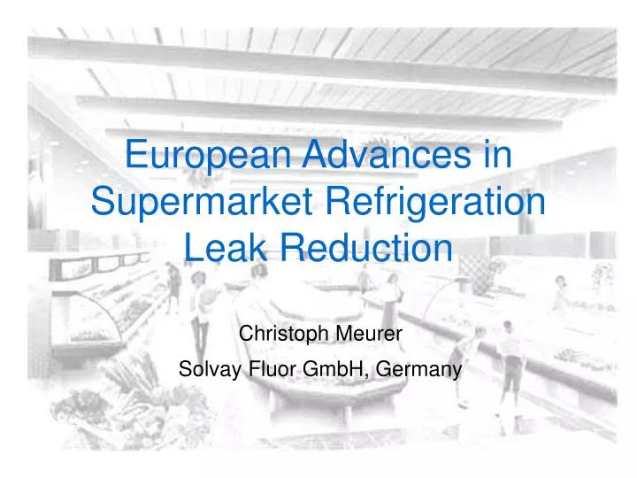 european advances in supermarket refrigeration leak reduction